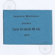 Cédula de avença Impostos Municipais 1874  "Carro de Carvão 60 réis", (NC), desconhecida e não catalogada em nenhum catálogo.