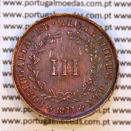 III Réis 1875 Cobre D. Luis I, 3 Réis 1875 cobre do reinado de D. Luis I, (Bela/ Soberba), World Coins Portugal KM 517