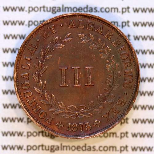 III Réis 1875 Cobre D. Luis I, 3 Réis 1875 cobre do reinado de D. Luis I, (Bela/ Soberba), World Coins Portugal KM 517
