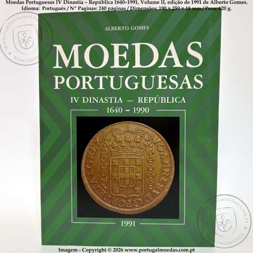 Moedas Portuguesas IV Dinastia – República 1640–1991, Volume II, edição de 1991 de Alberto Gomes 1