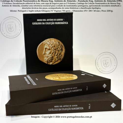 Catalogue of the Numismatic Collection – Museu Eng. António de Almeida (Fundação Eng. António de Almeida, 1994), 2 Volumes 1