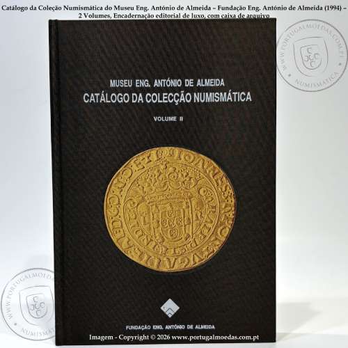 Catálogo da Coleção Numismática do Museu Eng. António de Almeida – Fundação Eng. António de Almeida (1994) – 2 Volumes 6