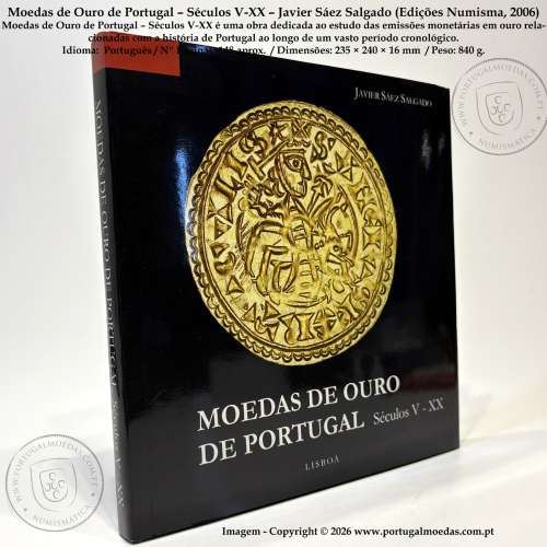 Moedas de Ouro de Portugal – Séculos V-XX – Javier Sáez Salgado (Edições Numisma, 2006) 1