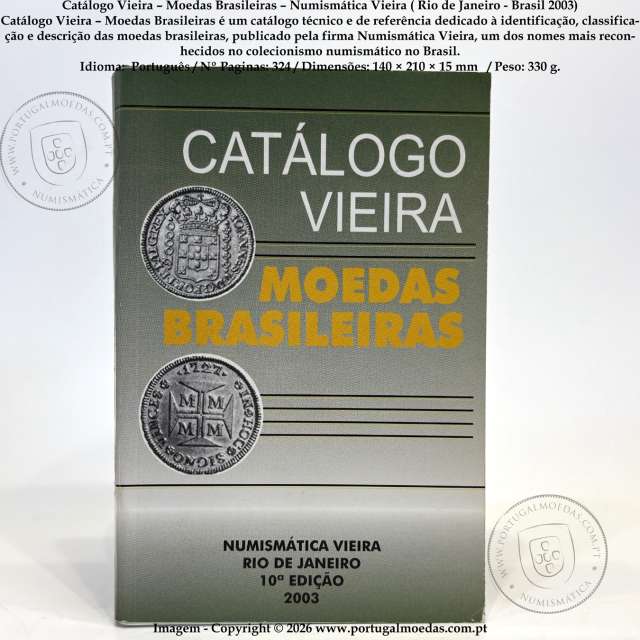 Catálogo Vieira – Moedas Brasileiras – Numismática Vieira ( Rio de Janeiro - Brasil 2003) a