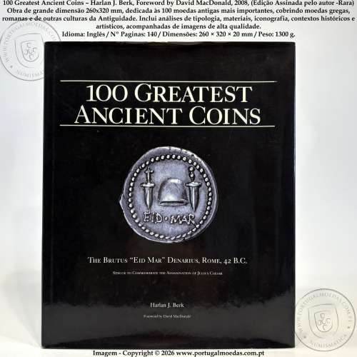 100 Greatest Ancient Coins – Harlan J. Berk, Prefácio David MacDonald -2008, (Edição Assinada pelo autor -Rara) 1